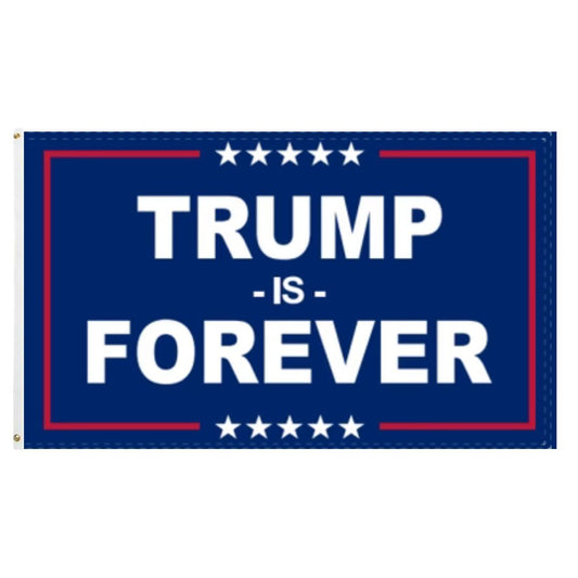 Trump is Forever 3'x5' Flag