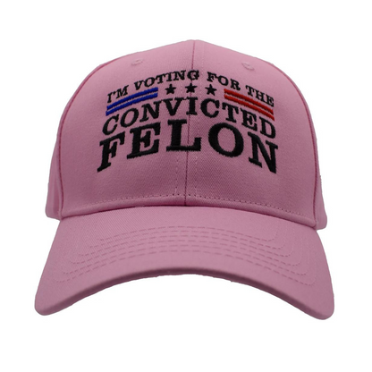 I'm Voting For The Convicted Felon Custom Embroidered Hat (Pink)