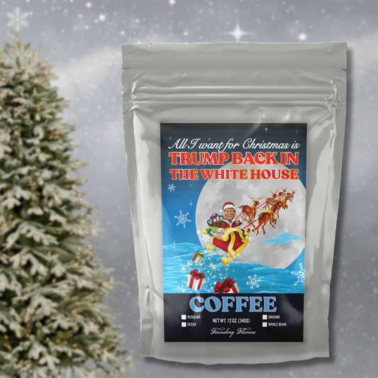 All I Want for Christmas is Trump Back in the White House Coffee