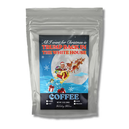 All I Want for Christmas is Trump Back in the White House Coffee